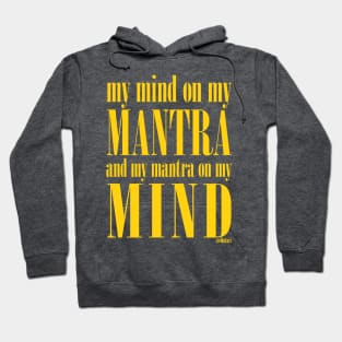 Got My Mind on my Mantra, and my Mantra on my Mind Hoodie